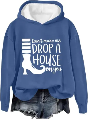 Don't Make Me Drop A House On You Halloween Hoodies Woman Funny Graphic Oversized Pullover Sweatshirts