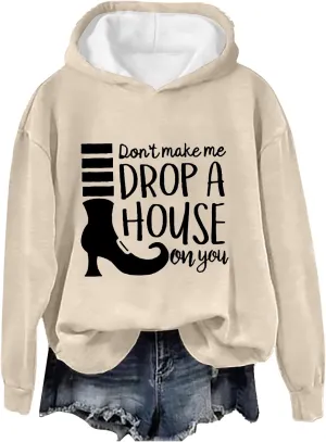 Don't Make Me Drop A House On You Halloween Hoodies Woman Funny Graphic Oversized Pullover Sweatshirts