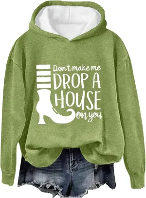 Don't Make Me Drop A House On You Halloween Hoodies Woman Funny Graphic Oversized Pullover Sweatshirts