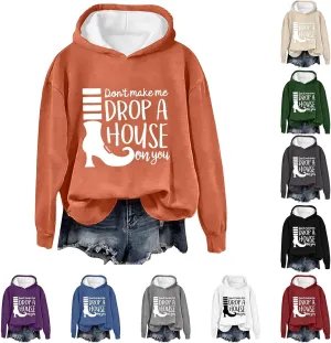 Don't Make Me Drop A House On You Halloween Hoodies Woman Funny Graphic Oversized Pullover Sweatshirts